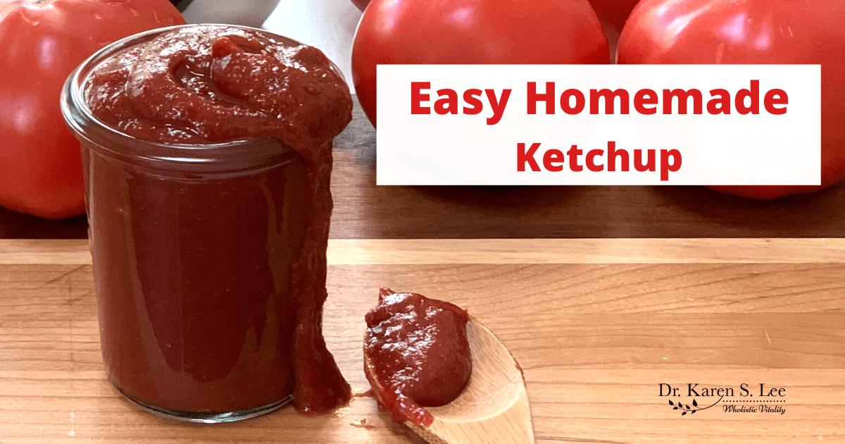 Easy Homemade Ketchup Dr. Karen S. Lee